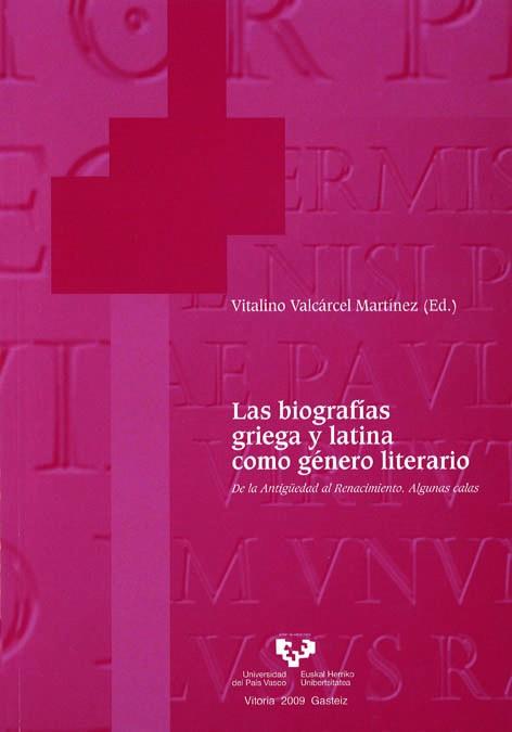 BIOGRAFÍAS GRIEGA Y LATINA COMO GÉNERO LITERARIO, LAS. DE LA ANTIGÜEDAD AL RENACIMIENTO. ALGUNAS CALAS | 9788498603255