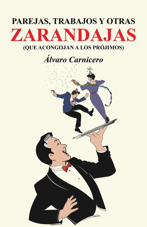 PAREJAS, TRABAJOS Y OTRAS ZARANDAJAS (QUE ACONGOJAN A LOS PRÓJIMOS) | 9788491124757 | CARNICERO, ÁLVARO