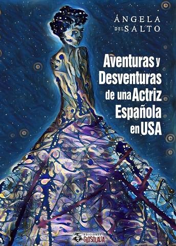 AVENTURAS Y DESVENTURAS DE UNA ACTRIZ ESPAÑOLA EN USA | 9788412744019 | DEL SALTO, ANGELA