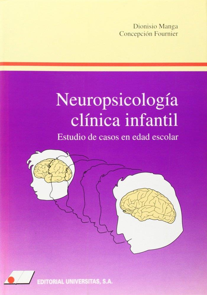 NEUROPSICOLOGÍA CLÍNICA INFANTIL : ESTUDIO DE CASOS EN EDAD ESCOLAR | 9788479910600 | MANGA RODRÍGUEZ, DIONISIO / FOURNIER DEL CASTILLO, CONCEPCIÓN