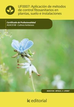 APLICACIÓN DE MÉTODOS DE CONTROL FITOSANITARIOS EN PLANTAS, SUELO E INSTALACIONES. UF0007 | 9788483645895 | SANTOS GONZÁLEZ, LUIS MIGUEL