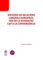 SISTEMES DE RELACIONS LABORALS EUROPEUS : DES DE LA DIVERSITAT CAP A LA CONVERGÈNCIA | 9788413789491 | PAYÁ CASTIBLANQUE, RAÚL