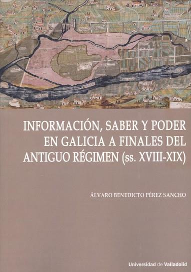 INFORMACIÓN, SABER Y PODER EN GALICIA DEL ANTIGUO REGIMEN S. XVII | 9788413202198 | PEREZ SANCHO, ALVARO BENEDICTO