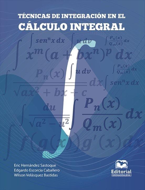 TÉCNICAS DE INTEGRACIÓN EN EL CÁLCULO INTEGRAL | 9789587465211 | HERNÁNDEZ SASTOQUE, ERIC