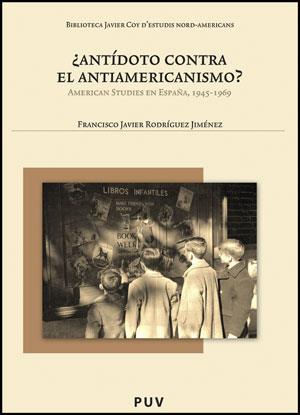 ¿ANTÍDOTO CONTRA EL ANTIAMERICANISMO? | 9788437078168 | RODRÍGUEZ JIMÉNEZ, FRANCISCO JAVIER