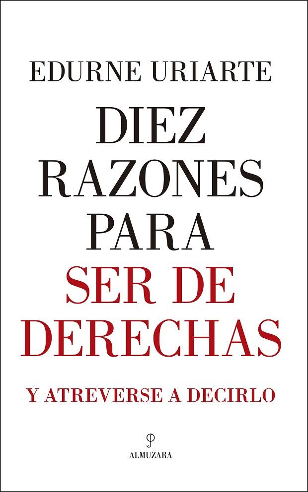 DIEZ RAZONES PARA SER DE DERECHAS | 9788417229061 | URIARTE BENGOETXEA, EDURNE