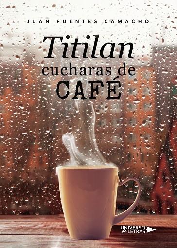 TITILAN CUCHARAS DE CAFÉ | 9788418233678 | FUENTES CAMACHO, JUAN