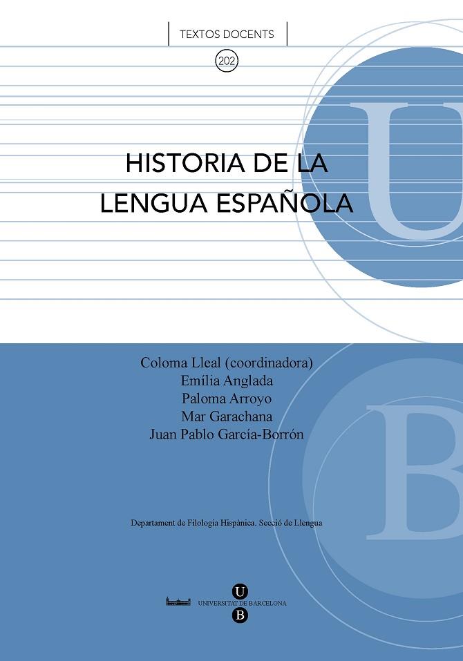 HISTORIA DE LA LENGUA ESPAÑOLA | 9788447533923 | GARCÍA-BORRÓN MARTÍNEZ, JUAN PABLO / ANGLADA ARBOIX, EMÍLIA / LLEAL GALCERÁN, COLOMA / ARROYO VEGA, 