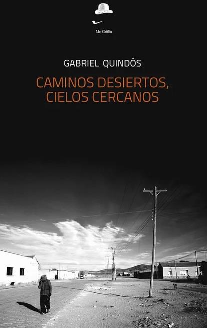CAMINOS DESIERTOS, CIELOS CERCANOS | 9788494808777 | QUINDOS, GABRIEL
