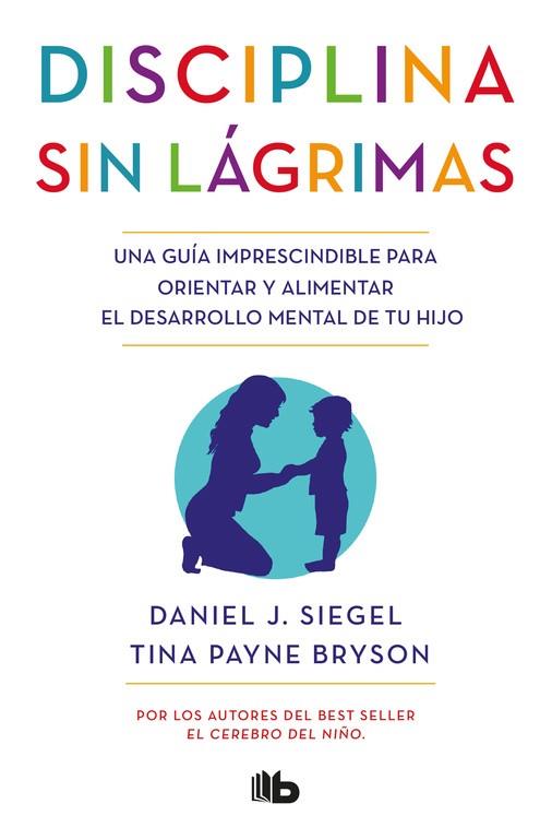 DISCIPLINA SIN LÁGRIMAS | 9788490704523 | SIEGEL, DANIEL J. / PAYNE BRYSON, TINA