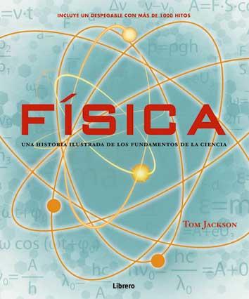 FÍSICA (HISTORIA ILUSTRADA DE LOS FUNDAMENTOS) | 9789089986566 | JACKSON, TOM