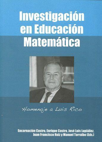 INVESTIGACION EN EDUCACION MATEMATICA. HOMENAJE A LUIS RICO | 9788490453896 | LUPIÁÑEZ GÓMEZ Y OTROS, JOSÉ LUIS