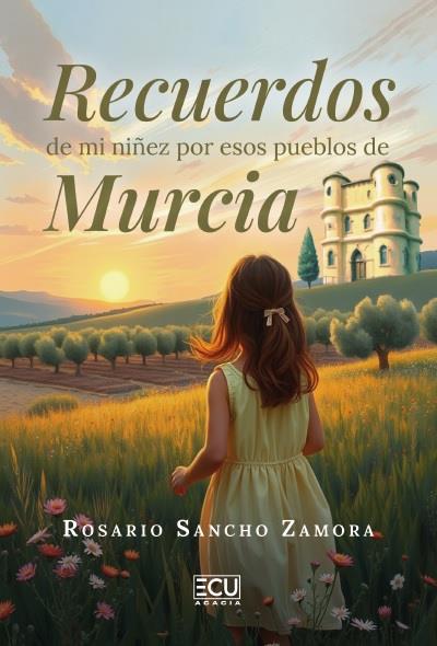 RECUERDOS DE MI NIÑEZ POR ESOS PUEBLOS DE MURCIA | 9791388125119 | SANCHO ZAMORA, ROSARIO