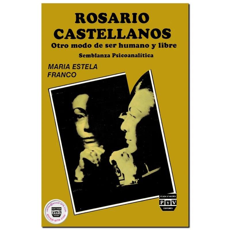 ROSARIO CASTELLANOS, OTRO MODO DE SER HUMANO Y LIBRE, SEMBLANZA PSICOANALÍTICA | 9789688560150 | FRANCO, MA. ESTELA