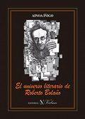 UNIVERSO LITERARIO DE ROBERTO BOLAÑO, EL | 9788490741993 | ÍÑIGO, AINOA
