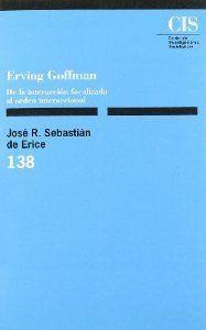 ERVING GOFFMAN | 9788474761993 | SEBASTIAN DE ERICE
