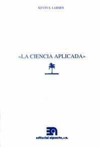 CIENCIA APLICADA, LA | 9788438102985 | LARSEN, KEVIN S.