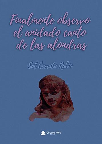 FINALMENTE OBSERVO EL ANIDADO CANTO DE LAS ALONDRA | 9788413741932 | CERRATO RUBIO, SOL