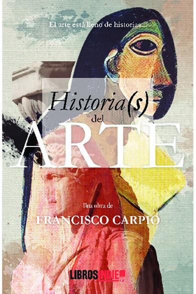 HISTORIAS DEL ARTE | 9788418553288 | CARPIO, FRANCISCO