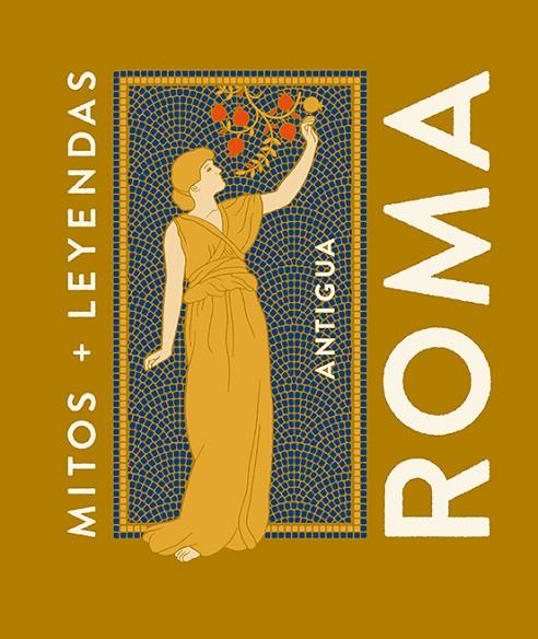 MITOS Y LEYENDAS ANTIGUA ROMA | 9788419599858 | JAÉN SÁNCHEZ, MARCOS