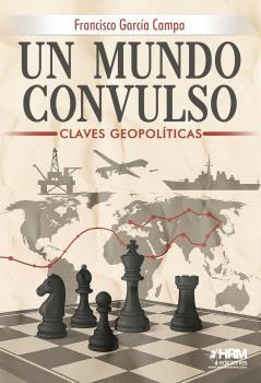 MUNDO CONVULSO, UN | 9791399006179 | GARCÍA CAMPA, FRANCISCO