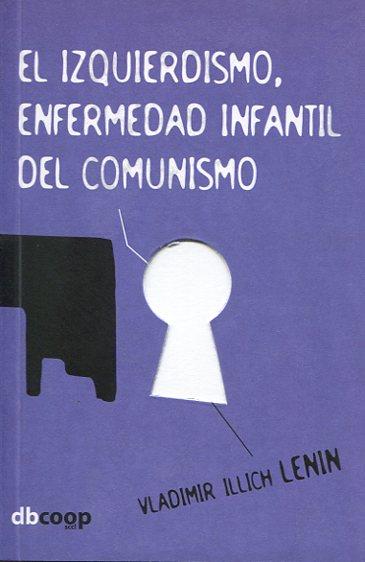 ENFERMEDAD INFANTIL DEL "IZQUIERDISMO" EN EL COMUNISMO. LA | 9788493131920 | LENIN, VLADIMIR ILLICH