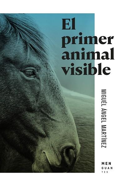 PRIMER ANIMAL VISIBLE, EL | 9791399167757 | MARTINEZ, MIGUEL ANGEL