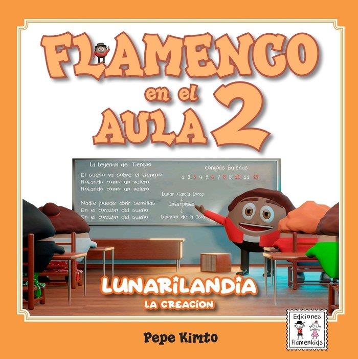 FLAMENCO EN EL AULA 2 : LUNARILANDIA, LA CREACIÓN | 9788412794809 | KIMTO, PEPE