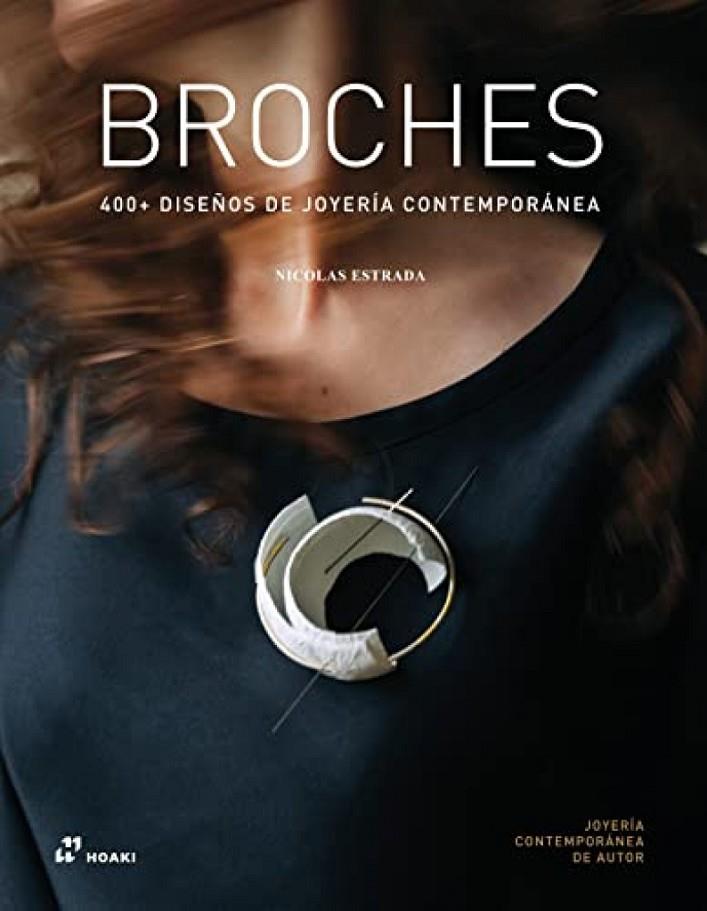 BROCHES. 400 DISEÑOS DE JOYERIA CONTEMPORANEA | 9788419220103 | ESTRADA, NICOLAS