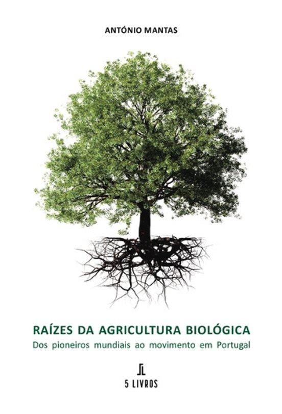 RAÍZES DA AGRICULTURA BIOLÓGICA | 9789897828164 | MANTAS, ANTÓNIO