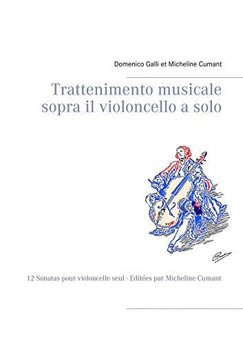 TRATTENIMENTO MUSICALE SOPRA IL VIOLONCELLO A SOLO | 9782322220960 | GALLI, DOMENICO / CUMANT, MICHELINE