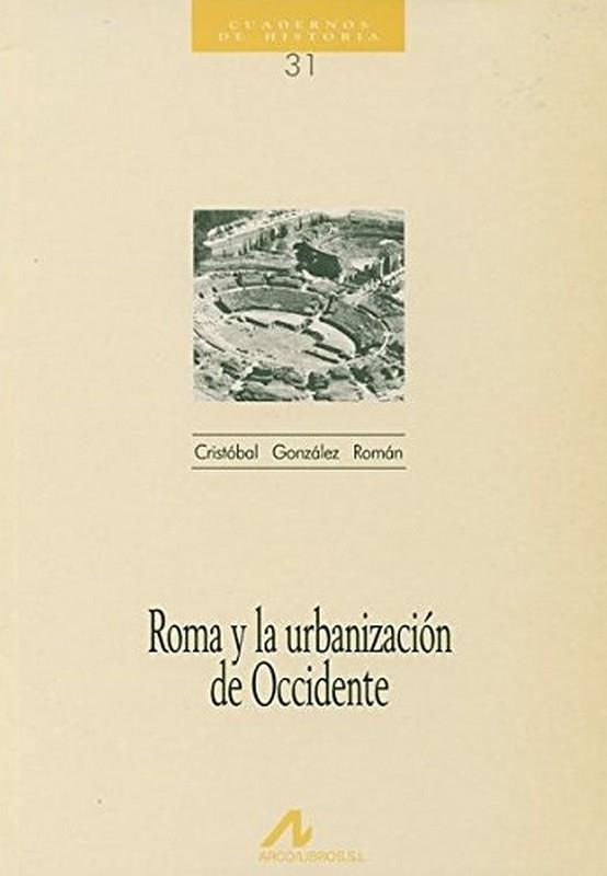 ROMA Y LA URBANIZACIÓN DE OCCIDENTAL | 9788476352533 | CRISTÓBAL GONZÁLEZ ROMÁN
