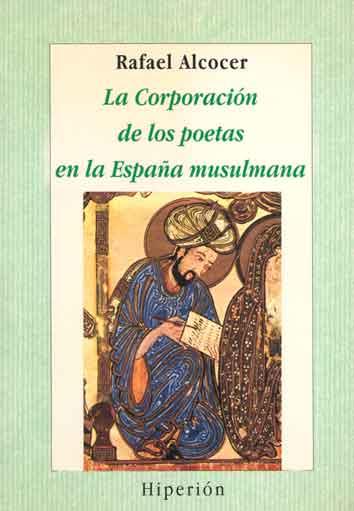 CORPORACIÓN DE LOS POETAS EN LA ESPAÑA MUSULMANA, LA | 9788475174365 | ALCOCER MARTÍNEZ, RAFAEL