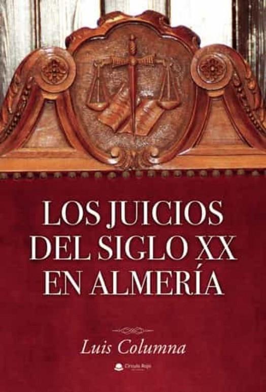 JUICIOS DEL SIGLO XX EN ALMERÍA, LOS | 9788411556057 | COLUMNA, LUIS