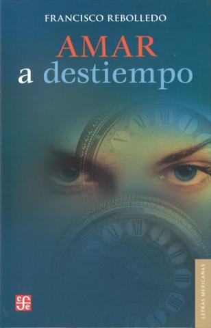 AMAR A DESTIEMPO | 9786071610157 | REBOLLEDO, FRANCISCO