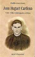 JUAN HUGUET CARDONA. UNA VIDA ENTREGADA A DIOS | 9788479143053 | PONS PONS, GUILLERMO