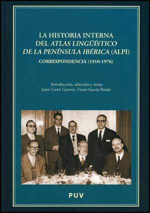 HISTORIA INTERNA DEL ATLAS LINGÜÍSTICO DE LA PENÍNSULA IBÉRICA (ALPI), LA | 9788437074788 | VARIOS AUTORES