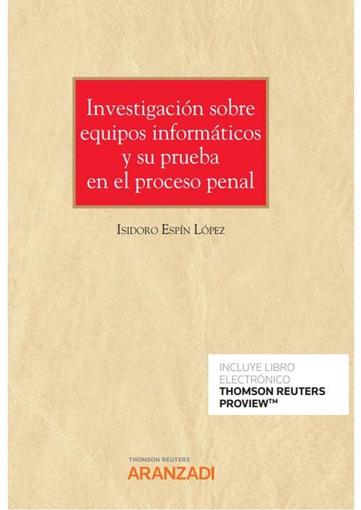 INVESTIGACION SOBRE EQUIPOS INFORMATICOS Y SU PRUEBA EN EL PROCESO PENAL | 9788413913933 | ESPIN LOPEZ, ISIDORO