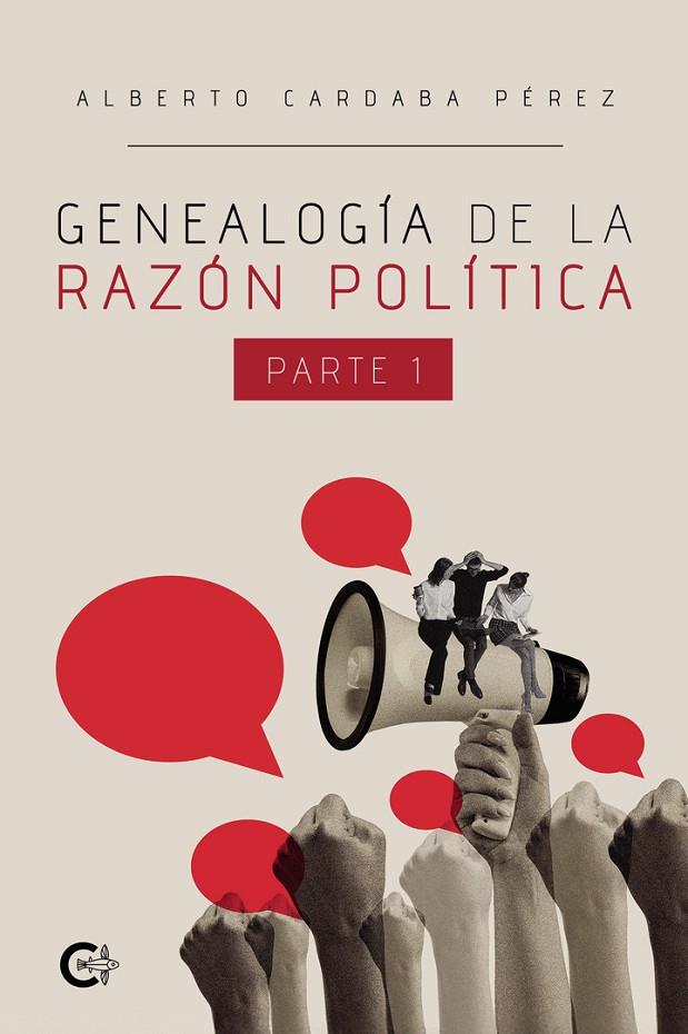 GENEALOGÍA DE LA RAZÓN POLÍTICA. PARTE I | 9788410191167 | CARDABA PÉREZ, ALBERTO