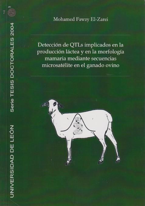 DETECCIÓN DE QTLS IMPLICADOS EN LA PRODUCCIÓN LÁCTEA Y EN LA MORFOLOGÍA MAMARIA MEDIANTE SECUENCIAS MICROSATÉLITE EN EL GANADO OVINO | 9788497732314 | EL ZAREI, MOHAMED FAWZY