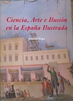 CIENCIA, ARTE E ILUSIÓN EN LA ESPAÑA ILUSTRADA | 9788400092351 | VEGA GONZÁLEZ, JESUSA