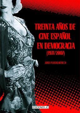TREINTA AÑOS DE CINE ESPAÑOL EN DEMOCRACIA (1977-2007) | 9788489564541 | PUIGDOMÈNECH, JORDI