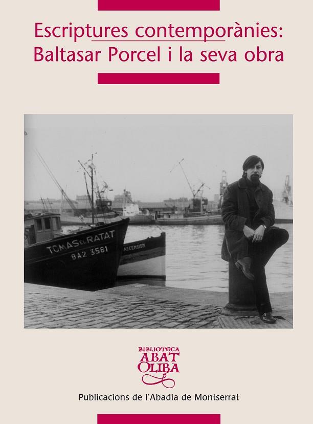 ESCRIPTURES CONTEMPORÀNIES: BALTASAR PORCEL I LA SEVA OBRA | 9788498831061 | CABRÉ MONNE, ROSA / Y OTROS