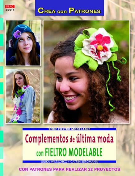 COMPLEMENTOS DE ÚLTIMA MODA CON FIELTRO MODELABLE Nº17 | 9788498743647 | BERGMAN, CATRIN