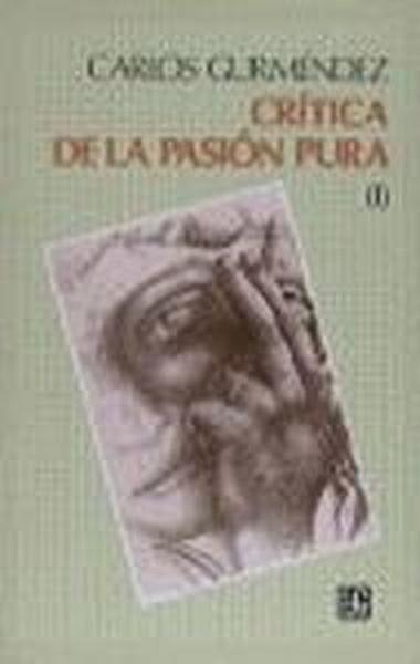 CRÍTICA DE LA PASIÓN PURA, I | 9788437502915 | GURMÉNDEZ, CARLOS