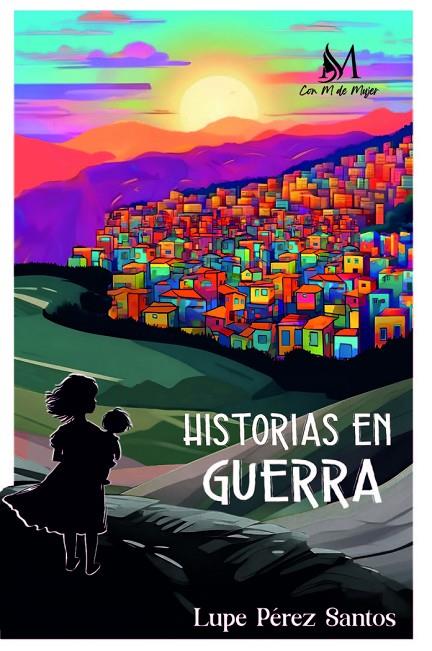 HISTORIAS EN GUERRA | 9788410102767 | PEREZ SANTOS, LUPE