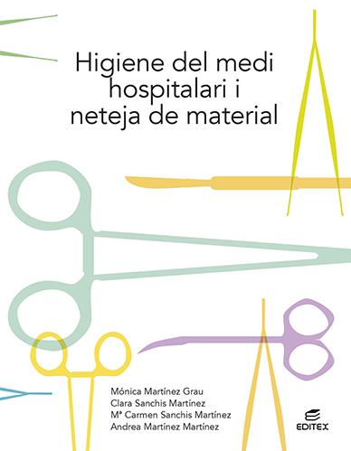 HIGIENE DEL MEDI HOSPITALARI I NETEJA DEL MATERIAL (ED. 2022) | 9788413215754 | MARTÍNEZ GRAU, MÓNICA /SANCHÍS MARTÍNEZ, CLARA / SANCHÍS MARTÍNEZ, Mª CARMEN