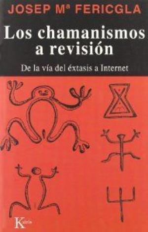 CHAMANISMOS A REVISIÓN, LOS | 9788472454729 | FERICGLA, JOSEP MARIA