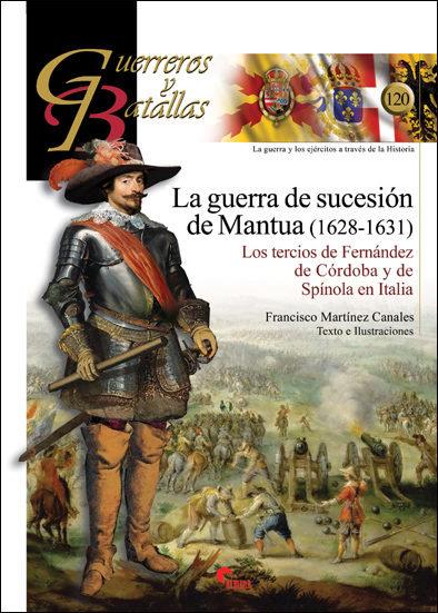 GUERRA DE SUCESIÓN DE MANTUA (1628-1631), LA | 9788494658846 | MARTÍNEZ CANALES, FRANCISCO