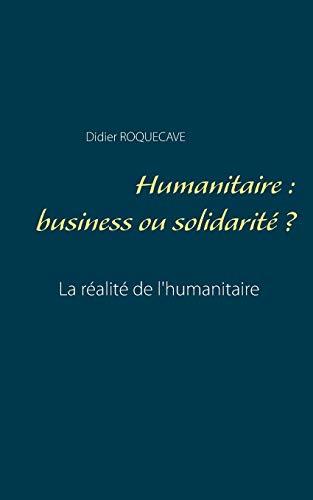 HUMANITAIRE : BUSINESS OU SOLIDARITÉ | 9782322189199 | ROQUECAVE, DIDIER